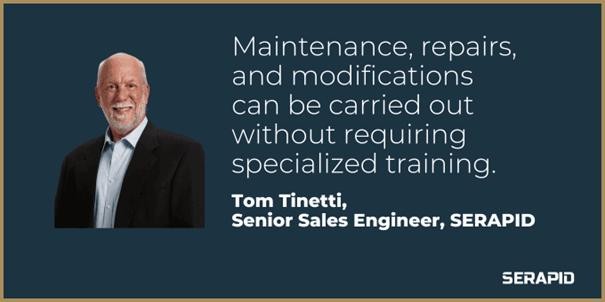Maintenance, repairs, and modifications can be carried out without requiring specialized training.